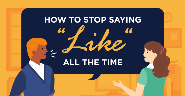 How to Stop Saying “Like” All the Time