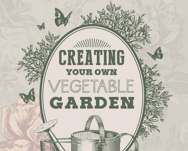 Creating Your Own Vegetable Garden
