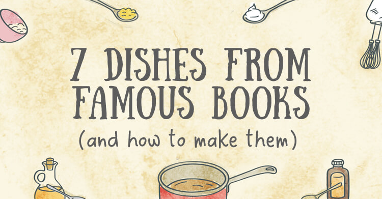 7 Dishes From Famous Books